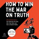 How to Win the War on Truth, Samuel C. Spitale