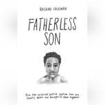 Fatherless Son How the Criminal Justice System tore my family apart and brought us back together, Rashod Coleman
