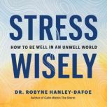 Stress Wisely, Robyne HanleyDafoe