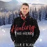 Healing the Hero, Elle E. Kay