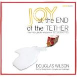 Joy at the End of the Tether, Douglas Wilson