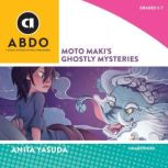 Moto Makis Ghostly Mysteries, Anita Yasuda