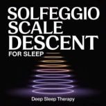 Solfeggio Scale Descent for Sleep, Deep Sleep Therapy