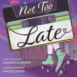 Not Too Late, Samantha J Bryant