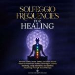 Solfeggio Frequencies for Healing, Sound Therapy Studio
