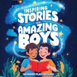 Inspiring Stories for Amazing Boys, Wonder Playground