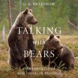 Talking with Bears, G. A. Bradshaw