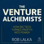 The Venture Alchemists, Rob Lalka