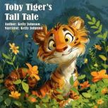 Toby Tigers Tall Tale, Kelly Johnson