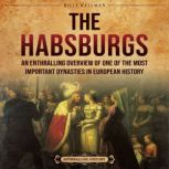 The Habsburgs An Enthralling Overvie..., Billy Wellman