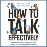 How to Talk Effectively, William Howard