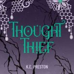 Thought Thief, K.E. Preston