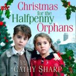 Christmas for the Halfpenny Orphans, Cathy Sharp