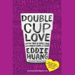 Double Cup Love, Eddie Huang