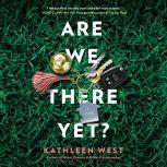 Are We There Yet?, Kathleen West