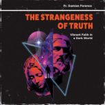 The Strangeness of Truth, Damian Ference
