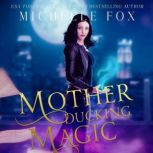 Motherducking Magic, Michelle Fox