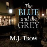 The Blue and the Grey, M. J. Trow