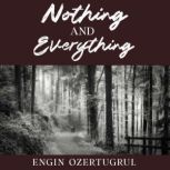 Nothing and Everything, Engin Ozertugrul