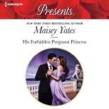 His Forbidden Pregnant Princess, Maisey Yates