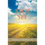 Stop and See, Eugene St Martin Jr