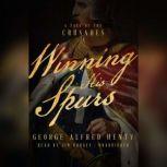 Winning His Spurs, George Alfred Henty