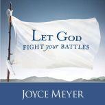 Let God Fight Your Battles, Joyce Meyer