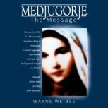 Medjugorje The Message, Wayne Wieble