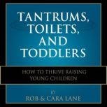 Tantrums, Toilets, and Toddlers, Rob Lane