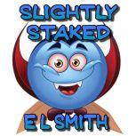 Slightly Staked, E. L. Smith