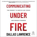 Communicating Under Fire, Dallas Lawrence