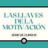 Las Llaves de la Motivacion Serie de..., LIBROTEKA