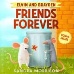 Elvin and Brayden, Friends Forever, Sandra Morrison