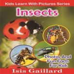 Insects Photos and Fun Facts for Kids, Isis Gaillard