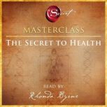 The Secret to Health Masterclass, Rhonda Byrne