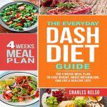 The Everyday DASH Diet Guide The 4 W..., Charles Kelso