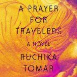 A Prayer for Travelers, Ruchika Tomar