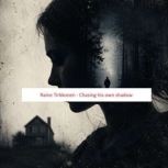 Chasing his own shadow, Raine Tirkkonen