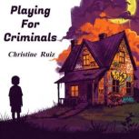 Playing For Criminals, Christine Ruiz