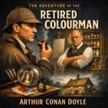 The Adventure of the Retired Colourma..., Arthur Conan Doyle