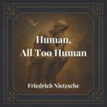 Human, All Too Human, Friedrich Nietzsche