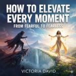 How to Elevate Every Moment, Victoria David