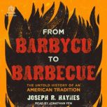 From Barbycu to Barbecue, Joseph R. Haynes