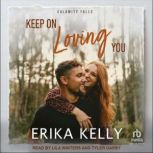 Keep On Loving You, Erika Kelly