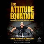 The Attitude Equation, Jim Samuels, PhD