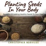 Planting Seeds In Your Body, Christopher Norvilus