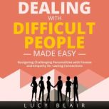 DEALING WITH DIFFICULT PEOPLE MADE EA..., Lucy Blair