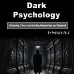 Dark Psychology, Wesley Felt