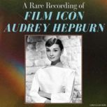 A Rare Recording of Film Icon Audrey ..., Audrey Hepburn