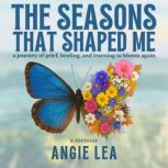 The Seasons That Shaped Me, Angie Lea
